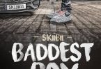 Download Skiibii Baddest Boy MP3 Download