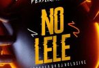 Download DJ Xclusive No Lele ft LAX MP3 Download