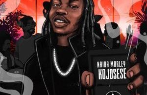 Download Naira Marley Kojosese MP3 Download