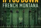 Download French Montana If I Go Down MP3 Download