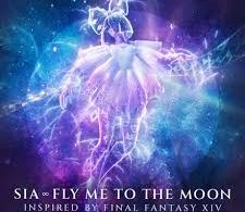 Download Sia Fly Me To The Moon Inspired By FINAL FANTASY XIV MP3 Download