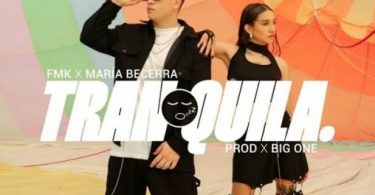 Download FMK María Becerra Tranquila Mp3 Download