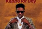 Download Shatta Wale Kappa For Dey MP3 Download