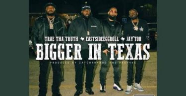 Download Trae Tha Truth EastsideEggroll & Jayton Bigger In Texas MP3 Download