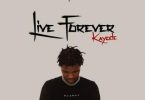 Download Kayode Live Forever Mp3 Download