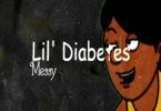 Download Lil Diabetes Messy Mp3 Download