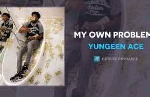 Download Yungeen Ace My Own Problems MP3 Download