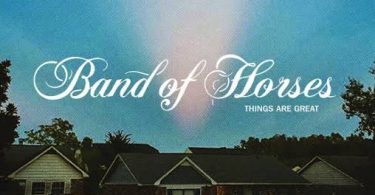 Download Band of Horses Things Are Great Album Download