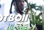 Download Hotboii Lately Mp3 Download