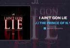 Download JI the Prince of NY I Aint Gon Lie Mp3 Download