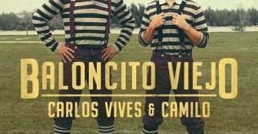 Download Carlos Vives & Camilo Baloncito Viejo MP3 Download