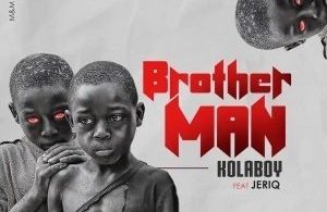 Download Kolaboy Ft JeriQ Brother Man MP3 Download