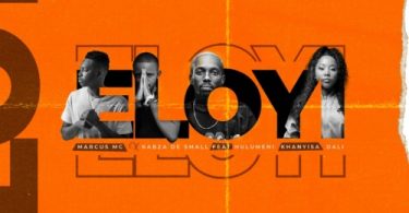 Marcus MC & Kabza De Small – Eloyi Ft. Hulumeni, Khanyisa & Dali