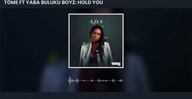 Tome - Hold You Ft Yaba Buluku Boyz