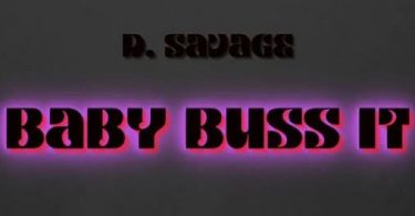 Download D Savage Baby Buss It MP3 Download