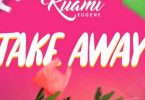 Download Kuami Eugene Take Away MP3 Download