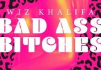 Download Wiz Khalifa Bad Ass Bitches MP3 Download