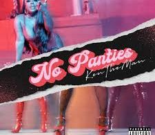 Download KenTheMan No Panties MP3 Download