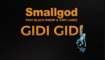 Download Smallgod Ft Black Sherif & Tory Lanez Gidi Gidi MP3 Download