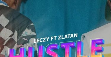 Download Leczy Hustle Ft Zlatan MP3 Download