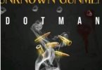 Download Dotman Unknown Gunmen MP3 Download