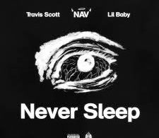 Download Nav Never Sleep Ft Travis Scott & Lil Baby MP3 Download