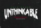 Download Fred Money Ft JR Writer Dave East Unthinkable MP3 Download