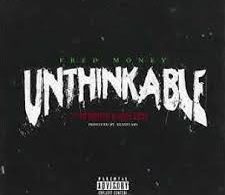 Download Fred Money Ft JR Writer Dave East Unthinkable MP3 Download