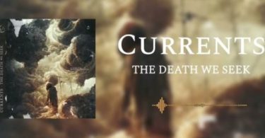 Download Currents The Death We Seek MP3 Download