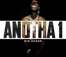 Download Big Scarr Anotha 1 MP3 DOWNLOAD