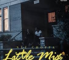 Download NLE Choppa Little Miss MP3 DOWNLOAD