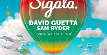 Download Sigala Ft David Guetta & Sam Ryder Living Without You MP3 Download