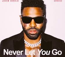 Download Jason Derulo & Shouse Never Let You Go MP3 Download