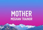 Meghan Trainor - Mother