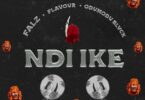 Falz – Ndi Ike ft. Flavour & Odumodublvck