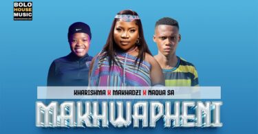 Makhwapheni – Kharishma x Makhadzi & Naqua SA