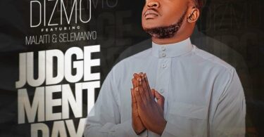 Dizmo - Judgement Day Mp3 Download (ft. Malaiti & Selemanyo)