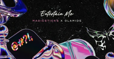 Magicsticks – Entertain Me ft. Olamide