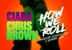 Ciara – How We Roll (Amapiano Remix) Ft. Chris Brown, Major League DJz & Yumbs