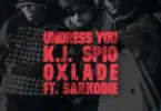 K.J Spio – Undress You Ft. Oxlade & Sarkodie