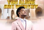 Steve Crown – You Alone Art Worthy