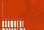 June Jazzin – Asambeni Makholwa