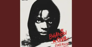 Bhadboi OML – Owereke