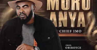 Chief Imo – Muru Anya