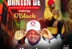 Nattybantin Dè – Nattybantin Don Come Ft. O’Black