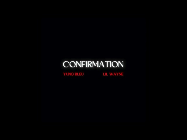 Yung Bleu & Lil Wayne – Confirmation (Remix)