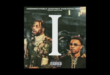 HoodRich Pablo Juan & Paid n Full Rocky – I