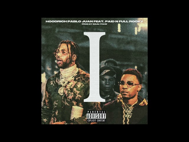 HoodRich Pablo Juan & Paid n Full Rocky – I